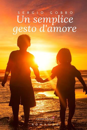 Un semplice gesto d'amore - Sergio Gobbo - Libro Ciesse Edizioni 2020, Green | Libraccio.it