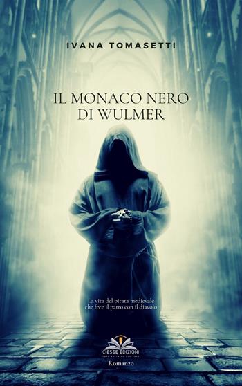 Il monaco nero di Wulmer - Ivana Tomasetti - Libro Ciesse Edizioni 2021, Green | Libraccio.it