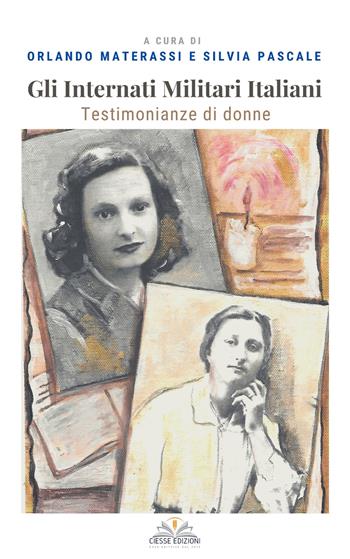 Gli internati militari italiani. Testimonianze di donne  - Libro Ciesse Edizioni 2022, Le nostre guerre | Libraccio.it