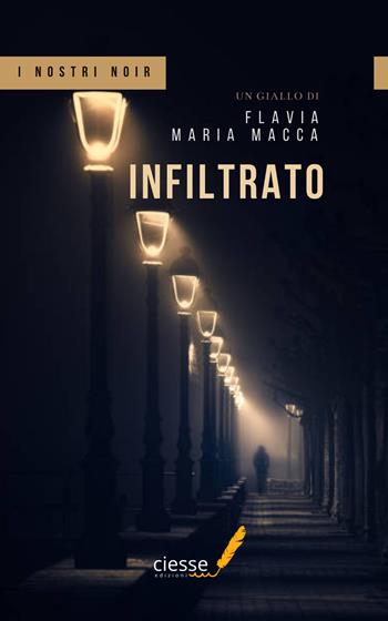 Infiltrato - Flavia Maria Macca - Libro Ciesse Edizioni 2022 | Libraccio.it