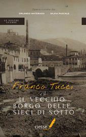 Franco Tucci e il vecchio borgo delle Sieci di Sotto