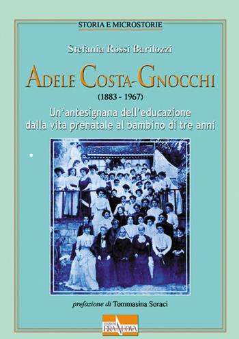 Adele Costa-Gnocchi (1883-1967). Un'antesignana dell'educazione dalla vita prenatale al bambino di tre anni - Stefania Rossi Barilozzi - Libro Era Nuova 2016, Storia e microstorie | Libraccio.it