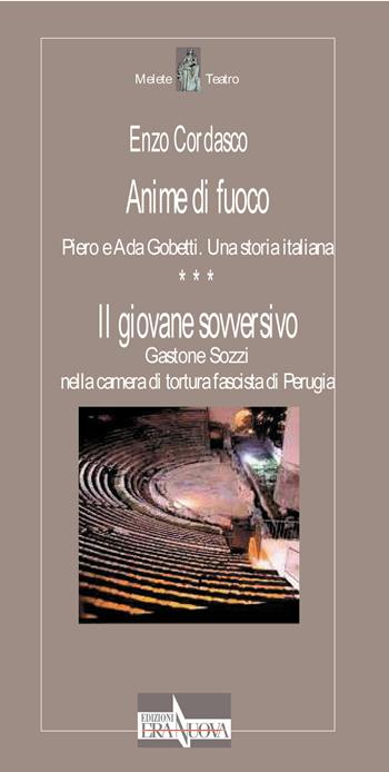 Anime di fuoco. Piero e Ada Gobetti. Una storia italiana - Enzo Cordasco - Libro Era Nuova 2016, Melete. Teatro | Libraccio.it