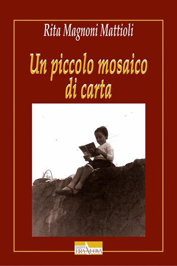 Un piccolo mosaico di carta - Rita Magnoni Mattioli - Libro Era Nuova 2019, Melete. Narrativa | Libraccio.it