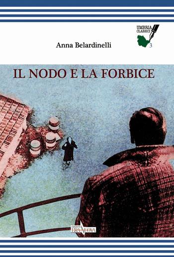 Il nodo e la forbice - Anna Belardinelli - Libro Era Nuova 2016, Melete. Narrativa | Libraccio.it
