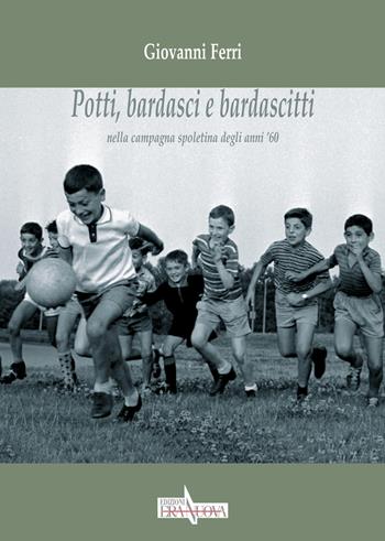 Potti, bardasci e bardascitti nella campagna spoletina degli anni '60 - Giovanni Ferri - Libro Era Nuova 2019, Melete. Narrativa | Libraccio.it