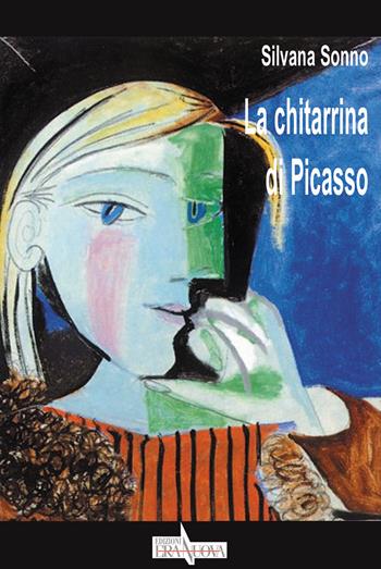 La chitarrina di Picasso - Silvana Sonno - Libro Era Nuova 2015, Melete. Narrativa | Libraccio.it