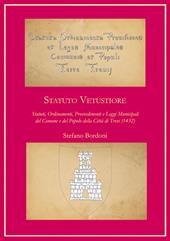 Statuto Vetustiore. Statuti, ordinamenti, provvedimenti e leggi municipali del Comune e del popolo della città di Trevi (1432)