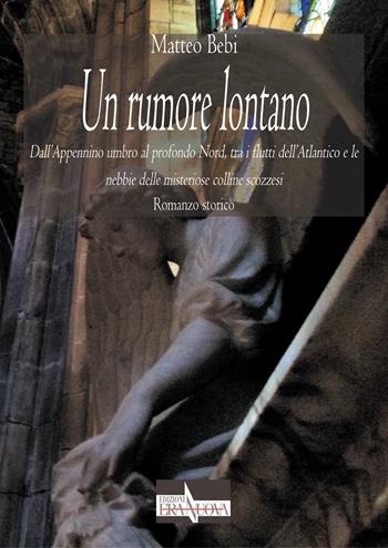 Un rumore lontano - Matteo Bebi - Libro Era Nuova 2019, Storia e microstorie. Storia e avventura | Libraccio.it