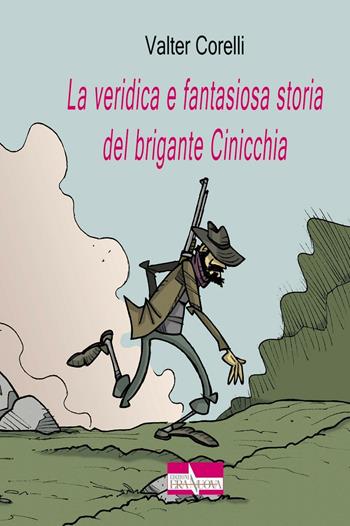 La veridica e fantasiosa storia del brigante Cinicchia - Valter Corelli - Libro Era Nuova 2014, Melete. Narrativa | Libraccio.it