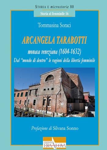 Arcangela Tarabotti monaca veneziana (1604-1652). Dal «mondo di dentro» le ragioni della libertà femminile - Tommasina Soraci - Libro Era Nuova 2019, Storia e microstorie.Sez.Stor.al femmin. | Libraccio.it