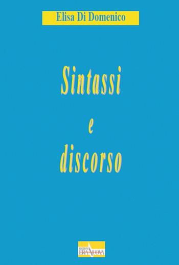 Sintassi e discorso - Elisa Di Domenico - Libro Era Nuova 2015, Umbria. Studi linguistici | Libraccio.it