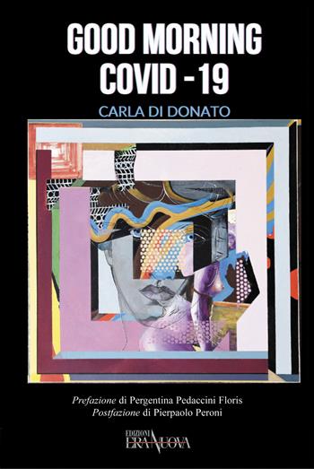 Good morning Covid-19 - Carla Di Donato - Libro Era Nuova 2020, Melete. Narrativa | Libraccio.it