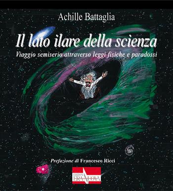 Il lato ilare della scienza. Viaggio semiserio attraverso leggi fisiche e paradossi - Achille Battaglia - Libro Era Nuova 2020, I sassi magici | Libraccio.it