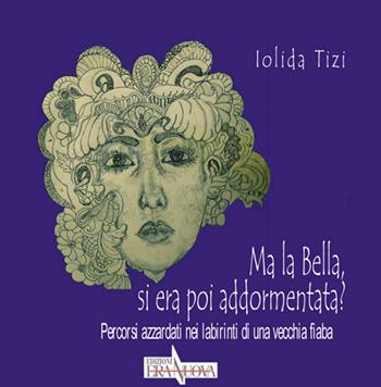 Ma la bella, si era poi addormentata? Percorsi azzardati nei labirinti di una vecchia fiaba - Iolida Tizi - Libro Era Nuova 2016, Melete. Narrativa | Libraccio.it