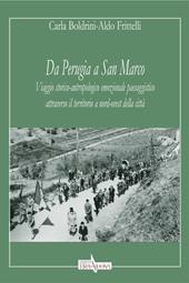 Da Perugia a San Marco. Viaggio storico-antropologico emozionale paesaggistico attraverso il territorio a nord-ovest della città