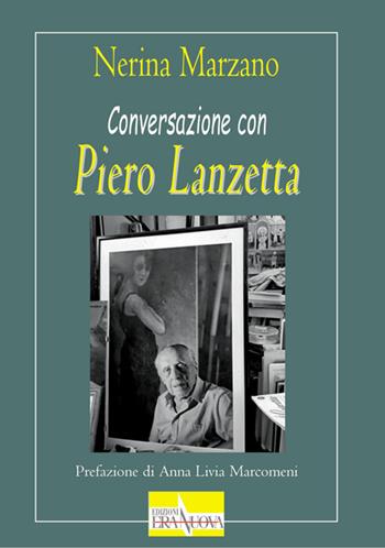 Conversazione con Piero Lanzetta - Nerina Marzano - Libro Era Nuova 2020, Storia e microstorie | Libraccio.it