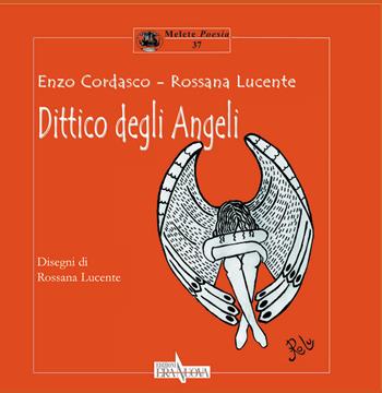 Dittico degli angeli - Rossana Lucente, Enzo Cordasco - Libro Era Nuova 2017, Melete. Poesia | Libraccio.it