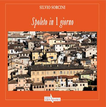 Spoleto in 1 giorno - Silvio Sorcini - Libro Era Nuova 2018, Storia e microstorie | Libraccio.it