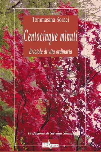 Centocinque minuti. Briciole di vita ordinaria - Tommasina Soraci - Libro Era Nuova 2020 | Libraccio.it