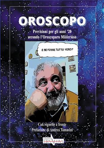 Oroscopo. Previsioni per gli anni '20 secondo l'oroscoparo misterioso - Moreno Carlini - Libro Era Nuova 2020, Melete. Narrativa | Libraccio.it