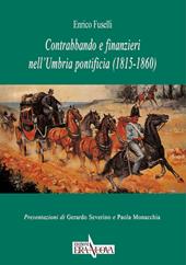 Contrabbando e finanzieri nell'Umbria pontificia (1815-1860)