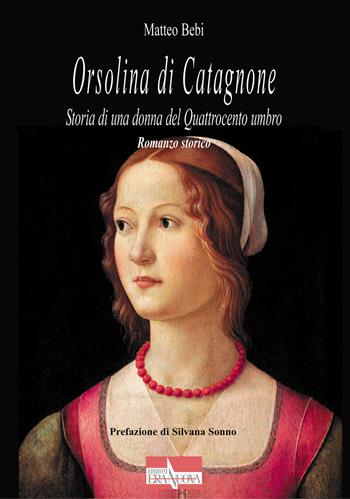 Orsolina di Catagnone. Storia di una donna del Quattrocento umbro - Matteo Bebi - Libro Era Nuova 2021, Storia e microstorie. Storia e avventura | Libraccio.it