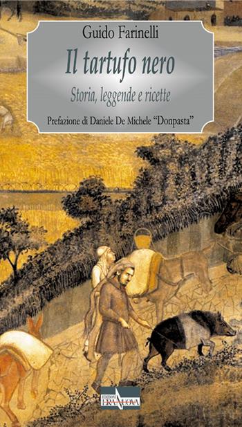 Il tartufo nero. Storia, leggende e ricette - Guido Farinelli - Libro Era Nuova 2021, Edenverde | Libraccio.it