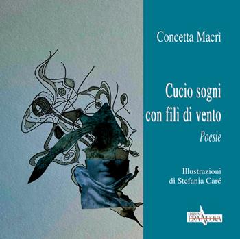 Cucio sogni con fili di vento - Concetta Macrì - Libro Era Nuova 2021, Melete. Poesia | Libraccio.it