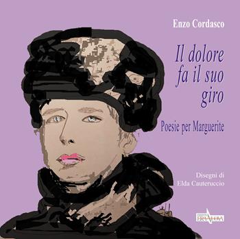 Il dolore fa il suo giro. Poesie per Marguerite - Enzo Cordasco - Libro Era Nuova 2021, Melete. Poesia | Libraccio.it