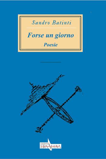 Forse un giorno - Sandro Batinti - Libro Era Nuova 2021, Melete. Poesia | Libraccio.it