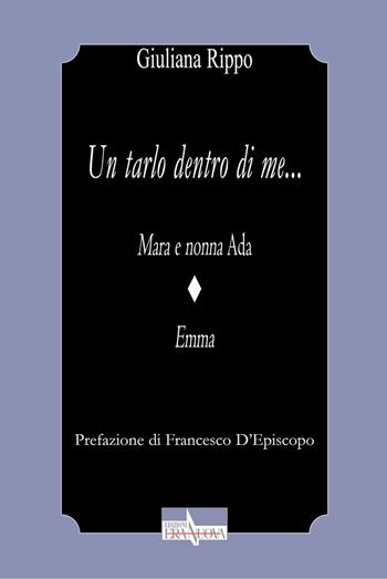 Un tarlo dentro di me.... Mara e nonna Ada. Emma - Giuliana Rippo - Libro Era Nuova 2022, Melete. Narrativa | Libraccio.it