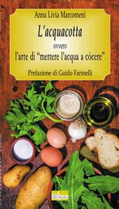 L' acquacotta. Ovvero l'arte di «mettere l'acqua a còcere»