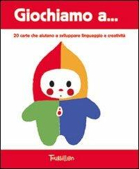 Giochiamo a... 20 carte che aiutano a sviluppare linguaggio e creatività. Ediz. illustrata  - Libro Tourbillon (Cornaredo) 2013 | Libraccio.it