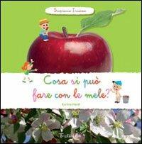 Cosa si può fare con le mele? Scopriamo insieme. Ediz. illustrata - Karine Harel - Libro Tourbillon (Cornaredo) 2012 | Libraccio.it