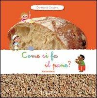 Come si fa il pane? Scopriamo insieme. Ediz. illustrata - Karine Harel - Libro Tourbillon (Cornaredo) 2012 | Libraccio.it