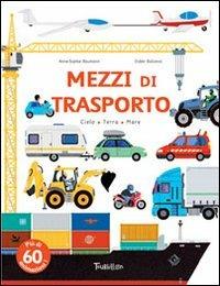 Mezzi di trasporto. Ediz. illustrata - Anne-Sophie Baumann, Didier Balicevic - Libro Tourbillon (Cornaredo) 2014 | Libraccio.it