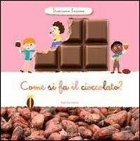 Come si fa il cioccolato? Scopriamo insieme - Karine Harel - Libro Tourbillon (Cornaredo) 2013 | Libraccio.it