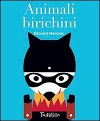 Animali birichini - Édouard Manceau - Libro Tourbillon (Cornaredo) 2015 | Libraccio.it