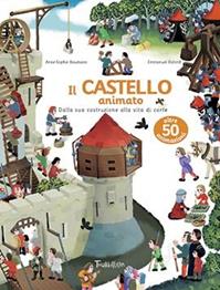 Il castello animato. Ediz. illustrata - Anne-Sophie Baumann, Emmanuel Ristord - Libro Tourbillon (Cornaredo) 2013 | Libraccio.it