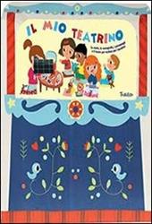 Il mio teatrino. Ediz. illustrata