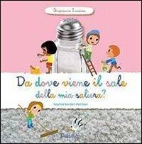 Da dove viene il sale della mia saliera? Scopriamo insieme. Ediz. illustrata - Sophie Bordet-Petillon - Libro Tourbillon (Cornaredo) 2013 | Libraccio.it