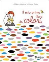 Il mio primo libro dei colori. Ediz. illustrata