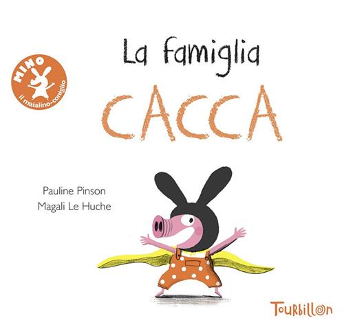 La famiglia Cacca. Ediz. illustrata - Pauline Pinson, Magali Le Huche -  Libro Tourbillon (Cornaredo) 2014