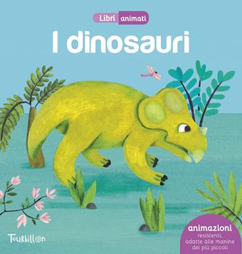 I dinosauri. Libri animati  - Libro Tourbillon (Cornaredo) 2015 | Libraccio.it