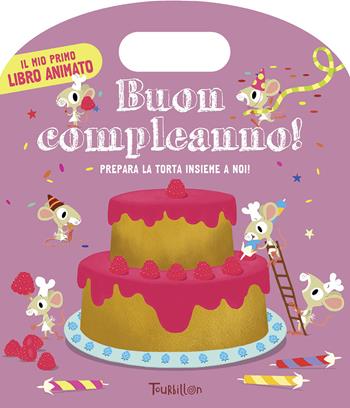Buon compleanno! Ediz. illustrata  - Libro Tourbillon (Cornaredo) 2015 | Libraccio.it