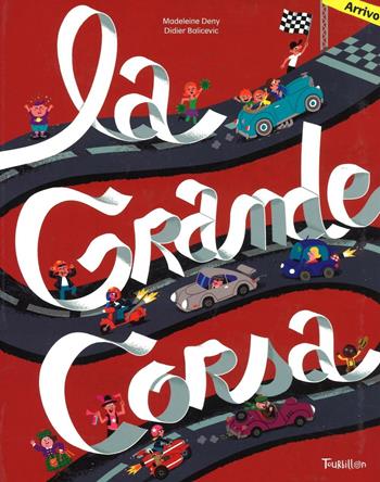 La grande corsa. Ediz. illustrata - Madeleine Deny, Didier Balicevic - Libro Tourbillon (Cornaredo) 2016 | Libraccio.it