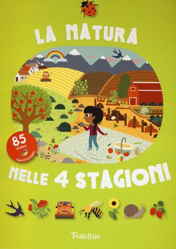 La natura nelle 4 stagioni. Con adesivi. Ediz. illustrata  - Libro Tourbillon (Cornaredo) 2016 | Libraccio.it