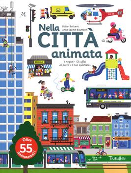 Nella città animata. Ediz. a colori - Anne-Sophie Baumann, Didier Balicevic - Libro Tourbillon (Cornaredo) 2017 | Libraccio.it