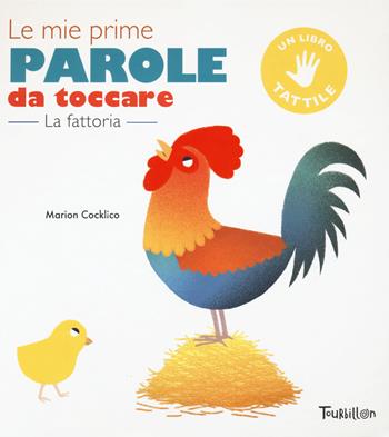 La fattoria. Le mie prime parole da toccare. Ediz. a colori - Marion Cocklico - Libro Tourbillon (Cornaredo) 2018, Libri per imparare | Libraccio.it